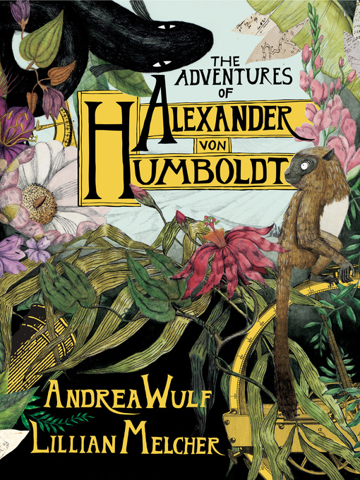 Title details for The Adventures of Alexander Von Humboldt by Andrea Wulf - Available